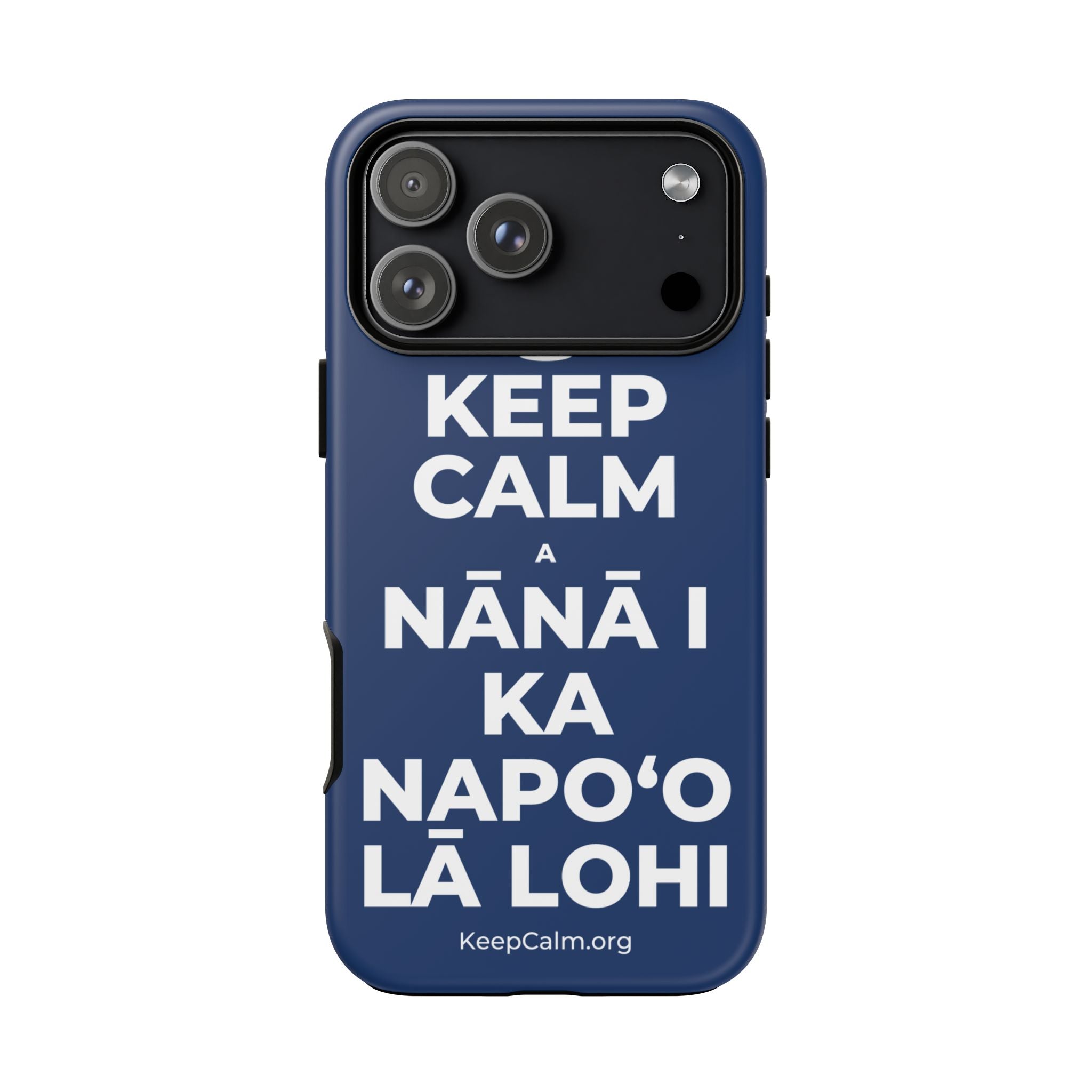 KEEP CALM A NĀNĀ I KA NAPOʻO LĀ LOHI Phone Case