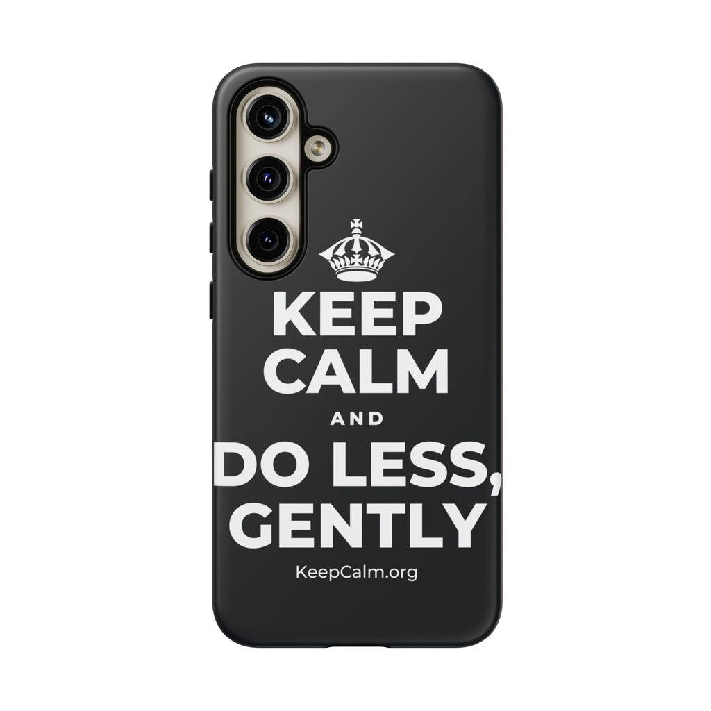 KEEP CALM AND DO LESS, GENTLY Phone Case (Dark)