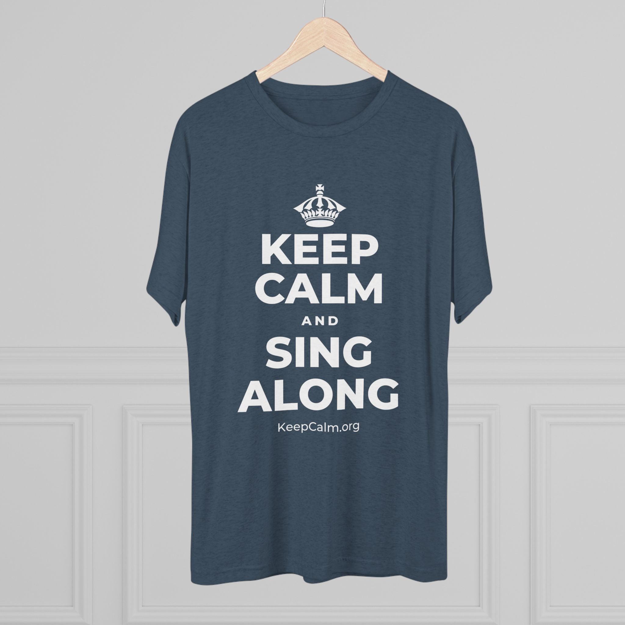 KEEP CALM AND SING ALONG Tri-Blend Tee