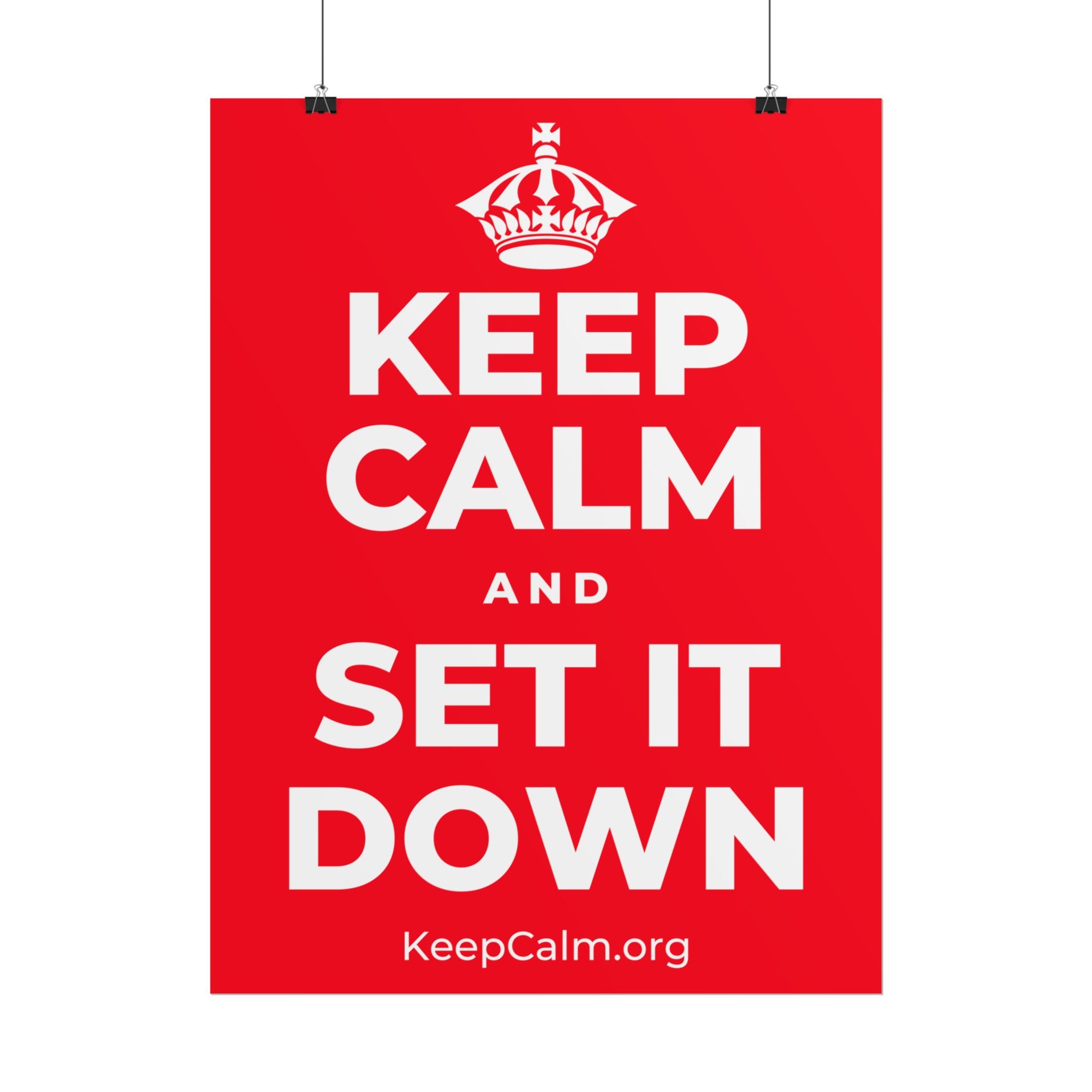 KEEP CALM AND SET IT DOWN Poster