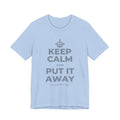 KEEP CALM AND PUT IT AWAY T-Shirt (Baby Blue–Silver)