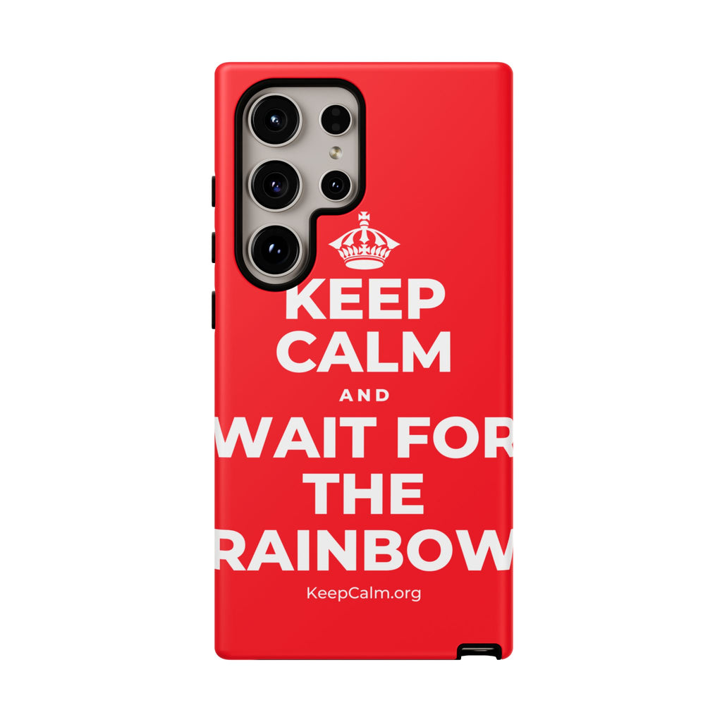 KEEP CALM AND WAIT FOR THE RAINBOW Phone Case