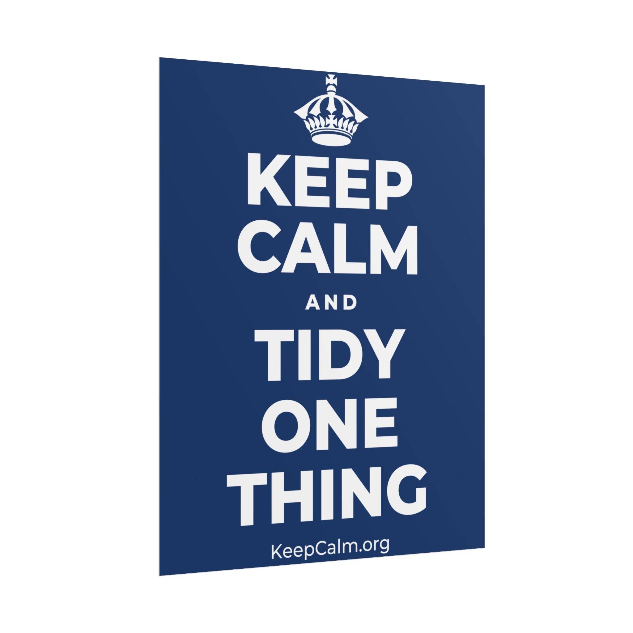 KEEP CALM AND TIDY ONE THING Poster
