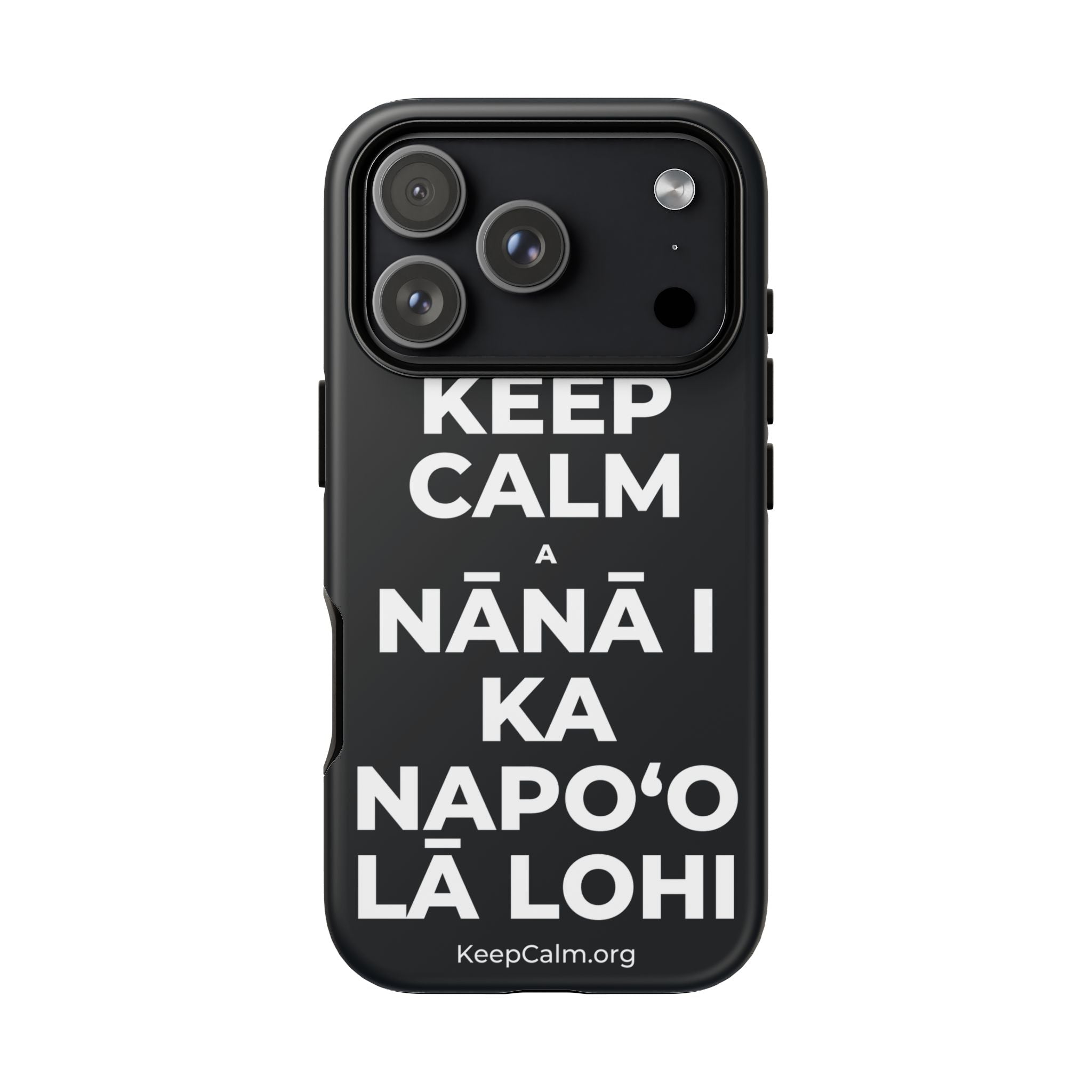 KEEP CALM A NĀNĀ I KA NAPOʻO LĀ LOHI Phone Case (Dark)