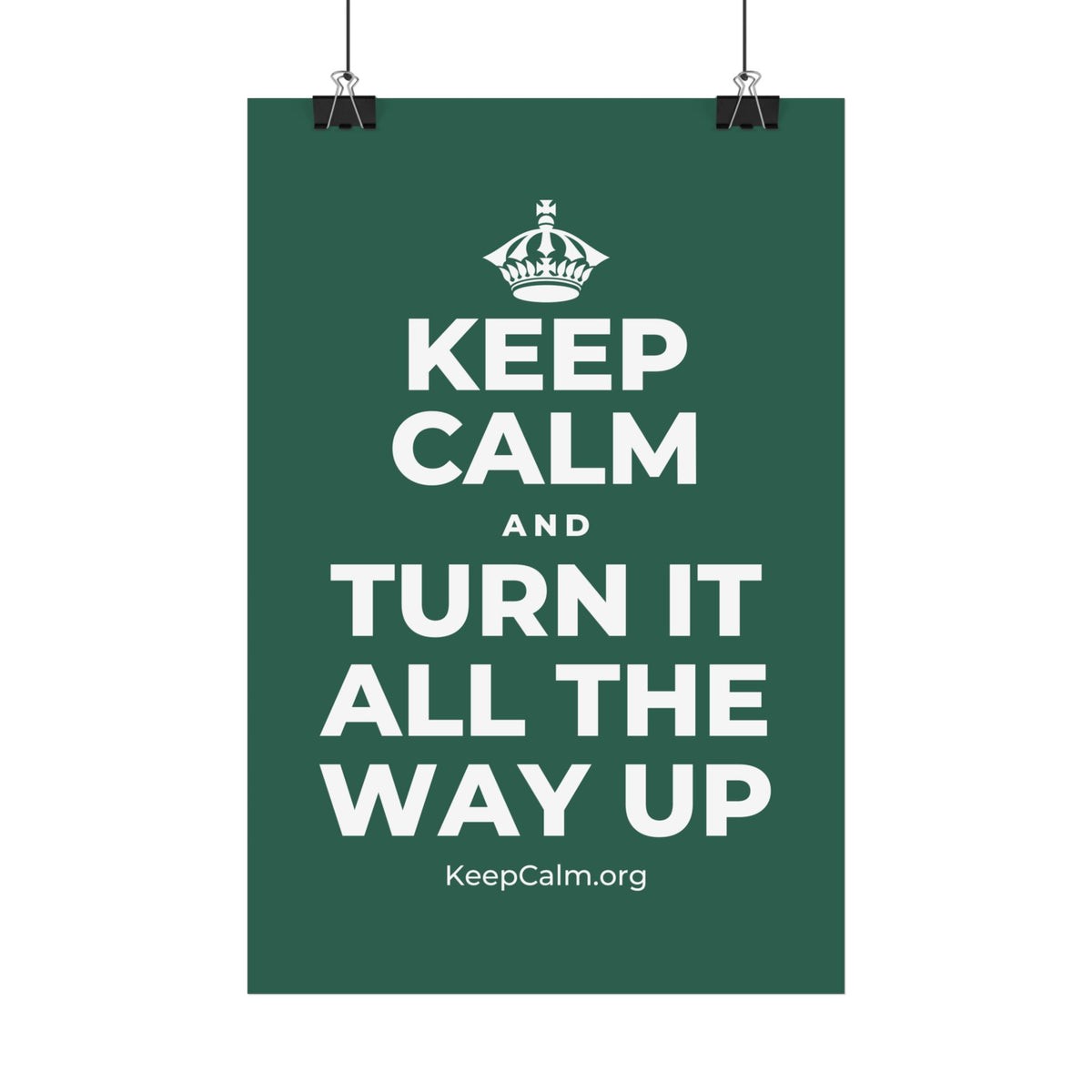 KEEP CALM AND TURN IT ALL THE WAY UP Satin Poster