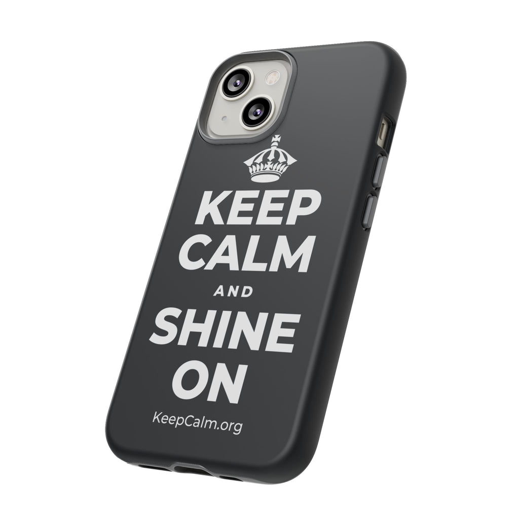 KEEP CALM AND SHINE ON Phone Case (Dark)