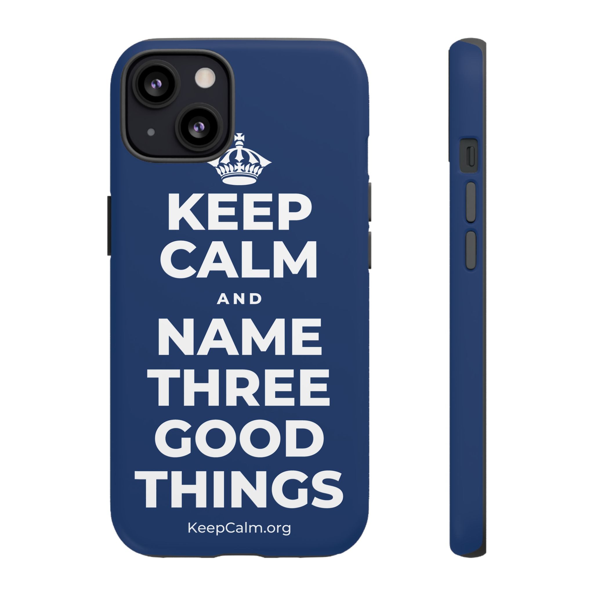 KEEP CALM AND NAME THREE GOOD THINGS Phone Case