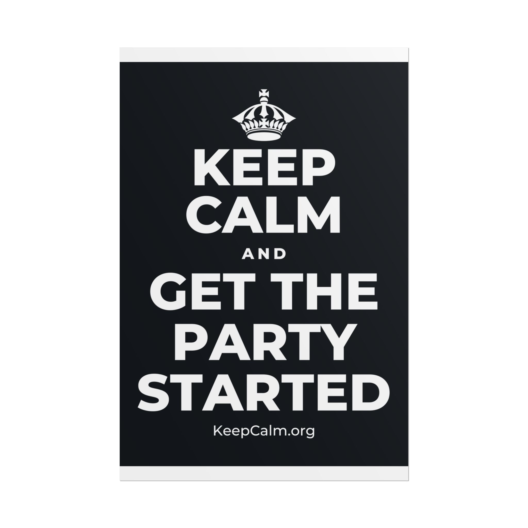 KEEP CALM AND GET THE PARTY STARTED Poster (Dark)