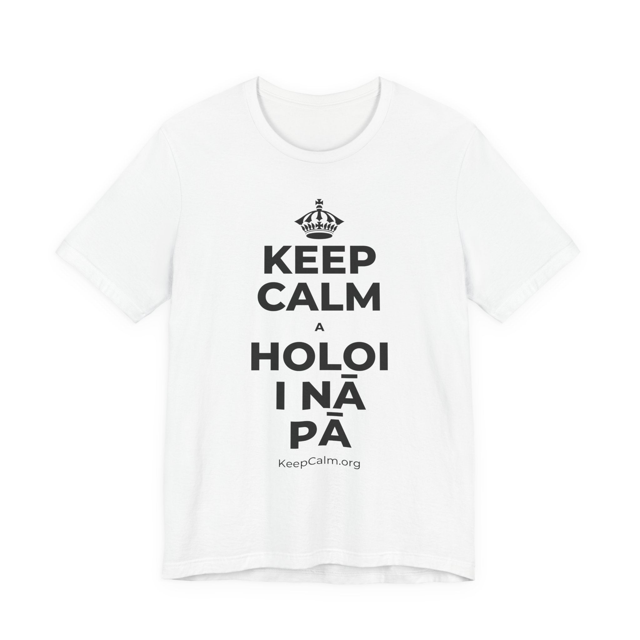 KEEP CALM A HOLOI I NĀ PĀ T-Shirt (White–Asphalt)