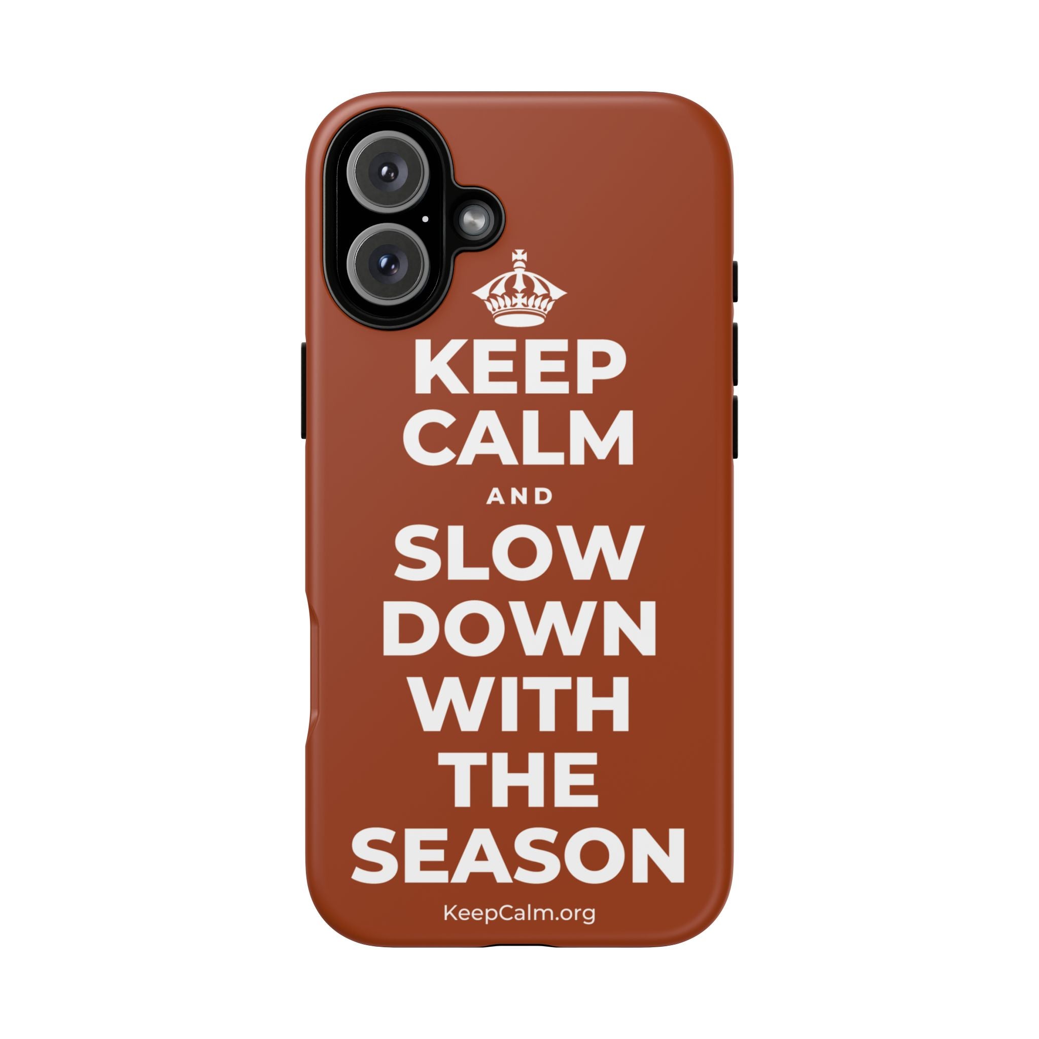 KEEP CALM AND SLOW DOWN WITH THE SEASON Phone Case