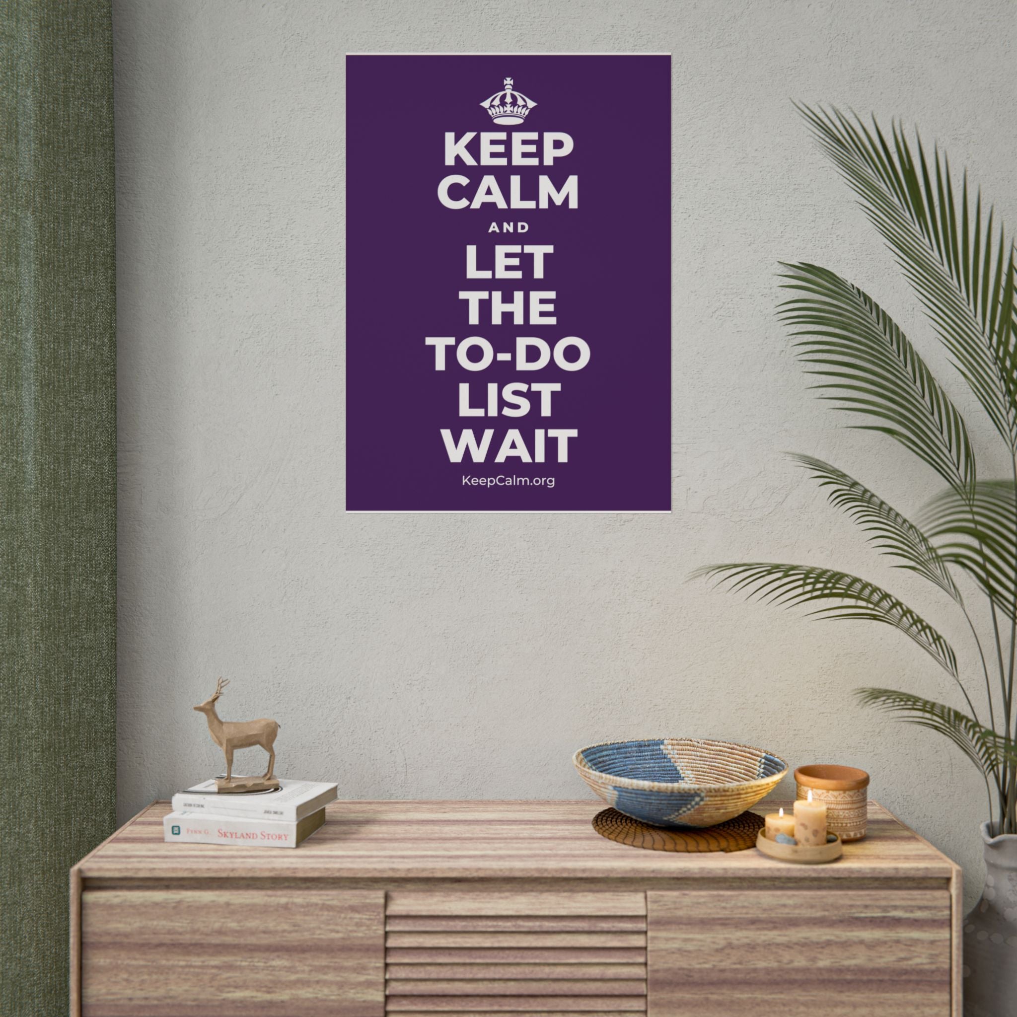 KEEP CALM AND LET THE TO-DO LIST WAIT Poster