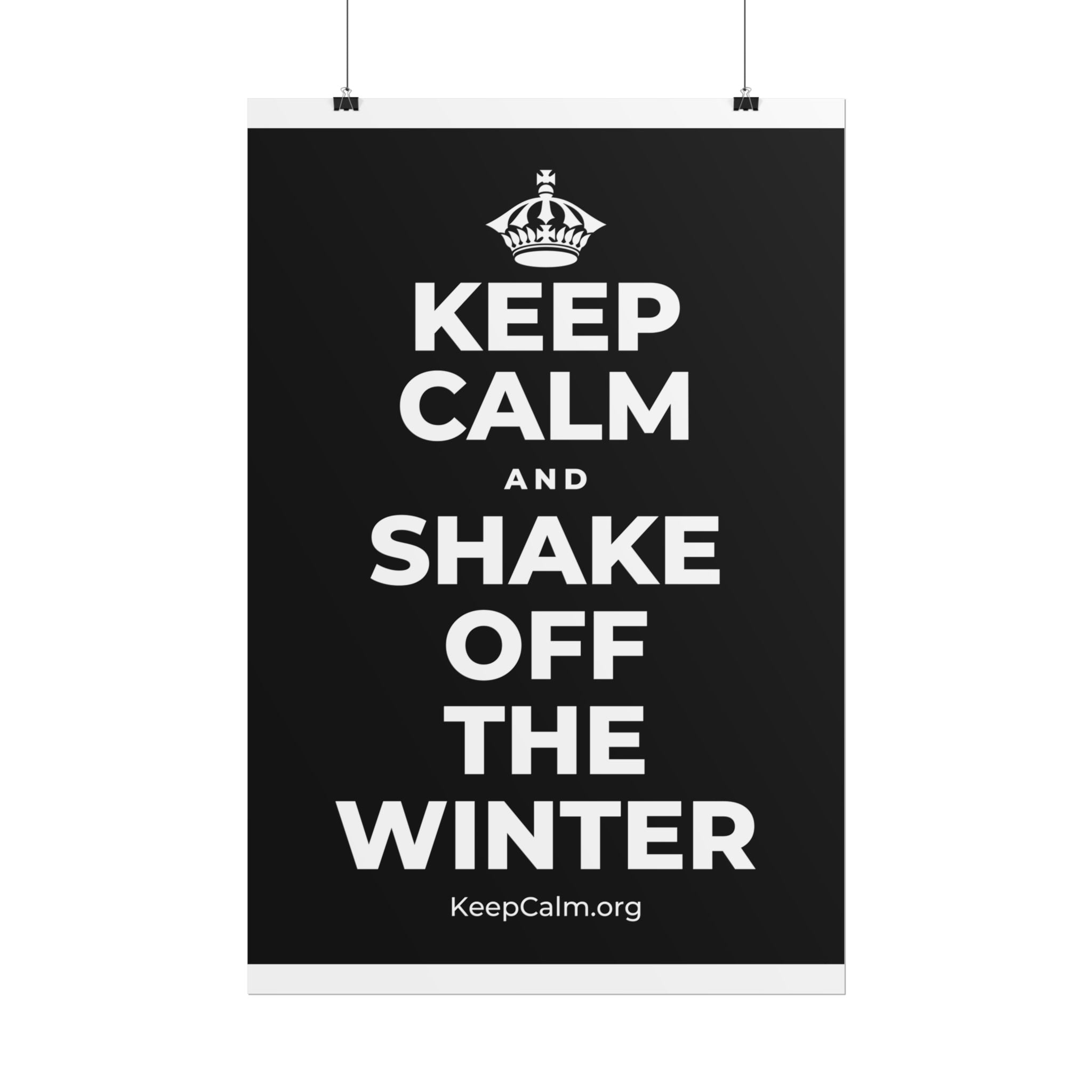 KEEP CALM AND SHAKE OFF THE WINTER Poster