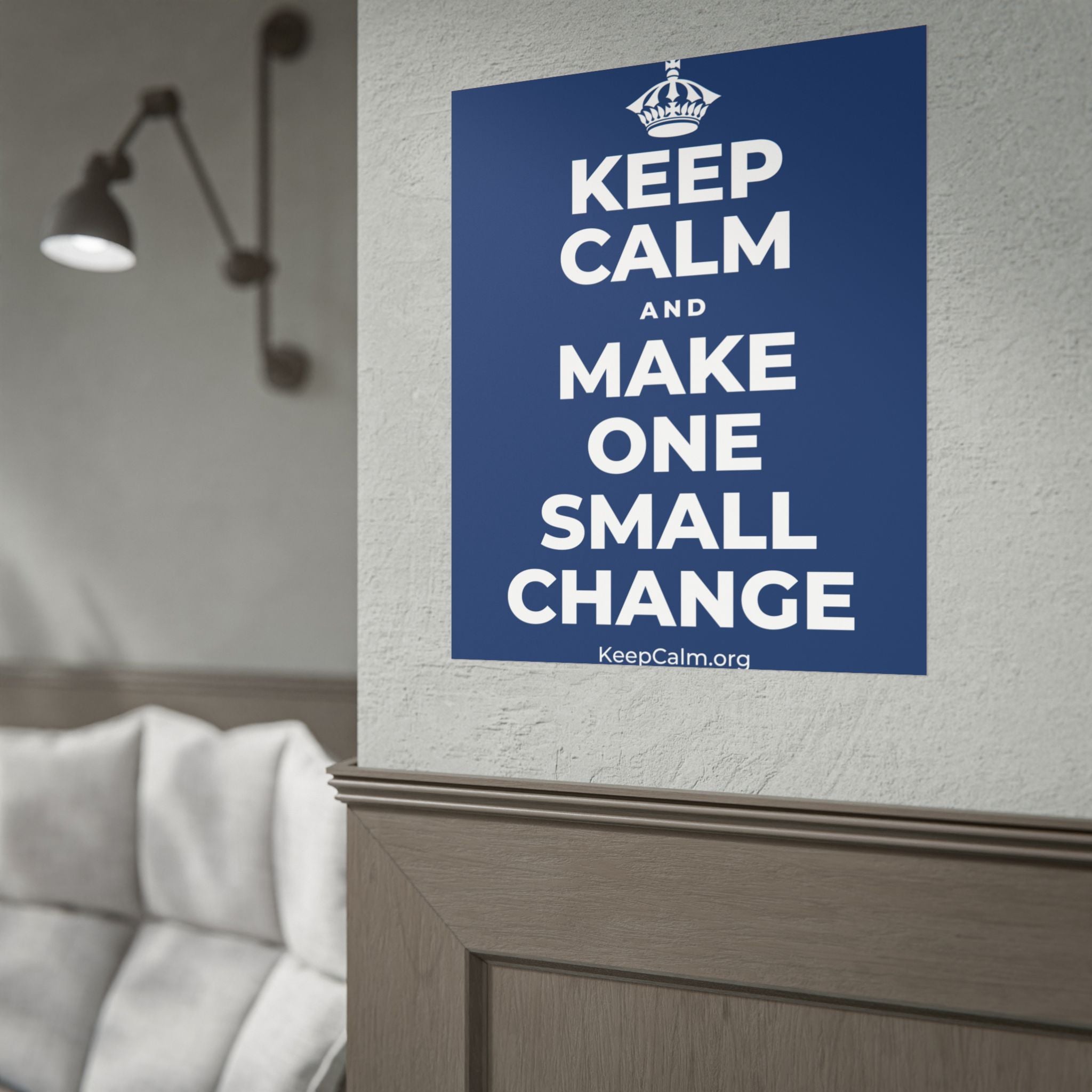 KEEP CALM AND MAKE ONE SMALL CHANGE Poster