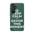 KEEP CALM AND SAVOR THIS MOMENT Phone Case