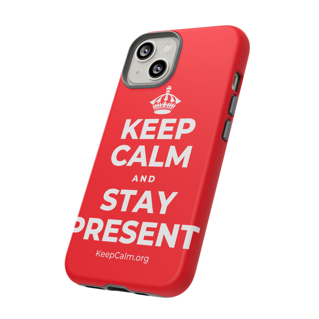 KEEP CALM AND STAY PRESENT Phone Case