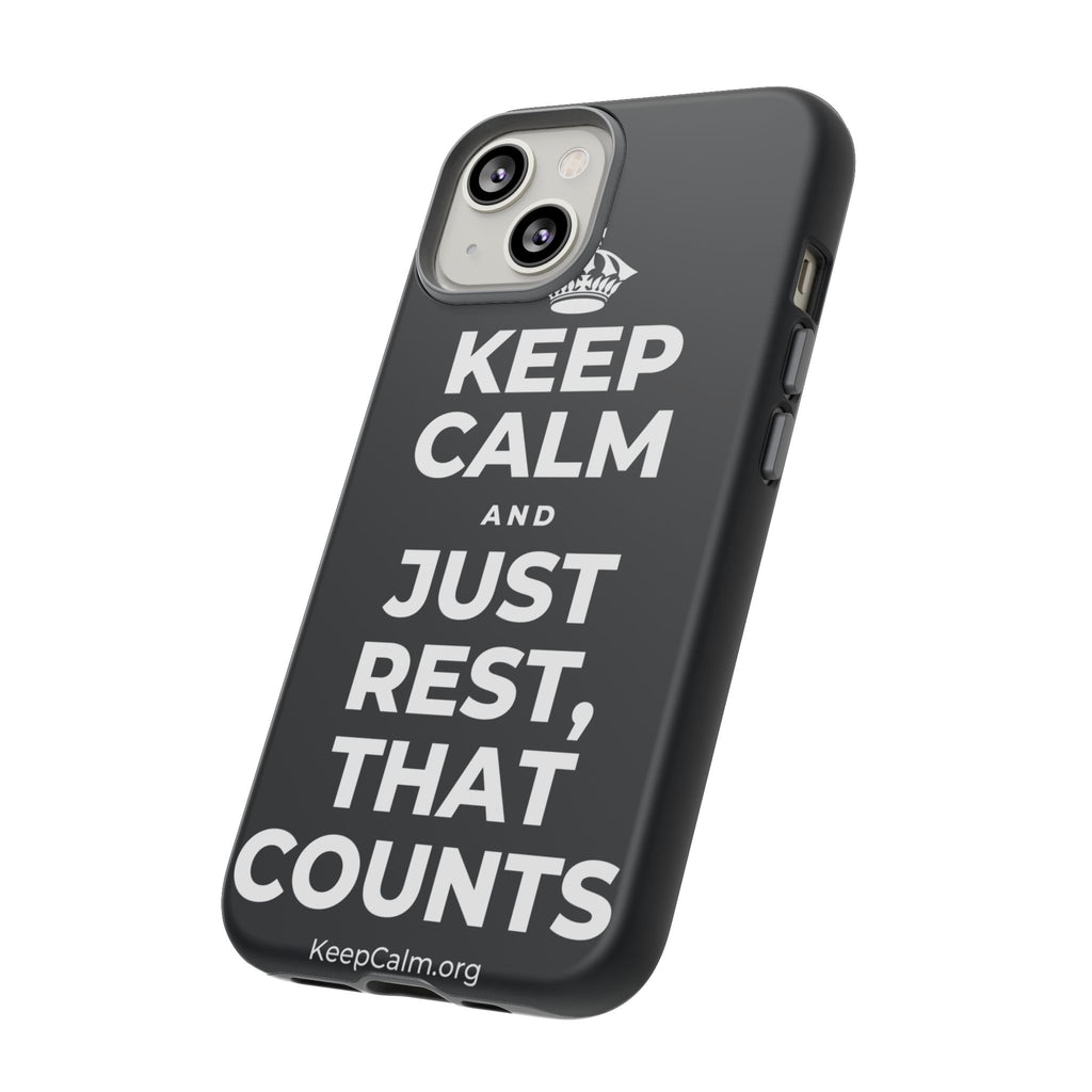 KEEP CALM AND JUST REST, THAT COUNTS Phone Case (Dark)