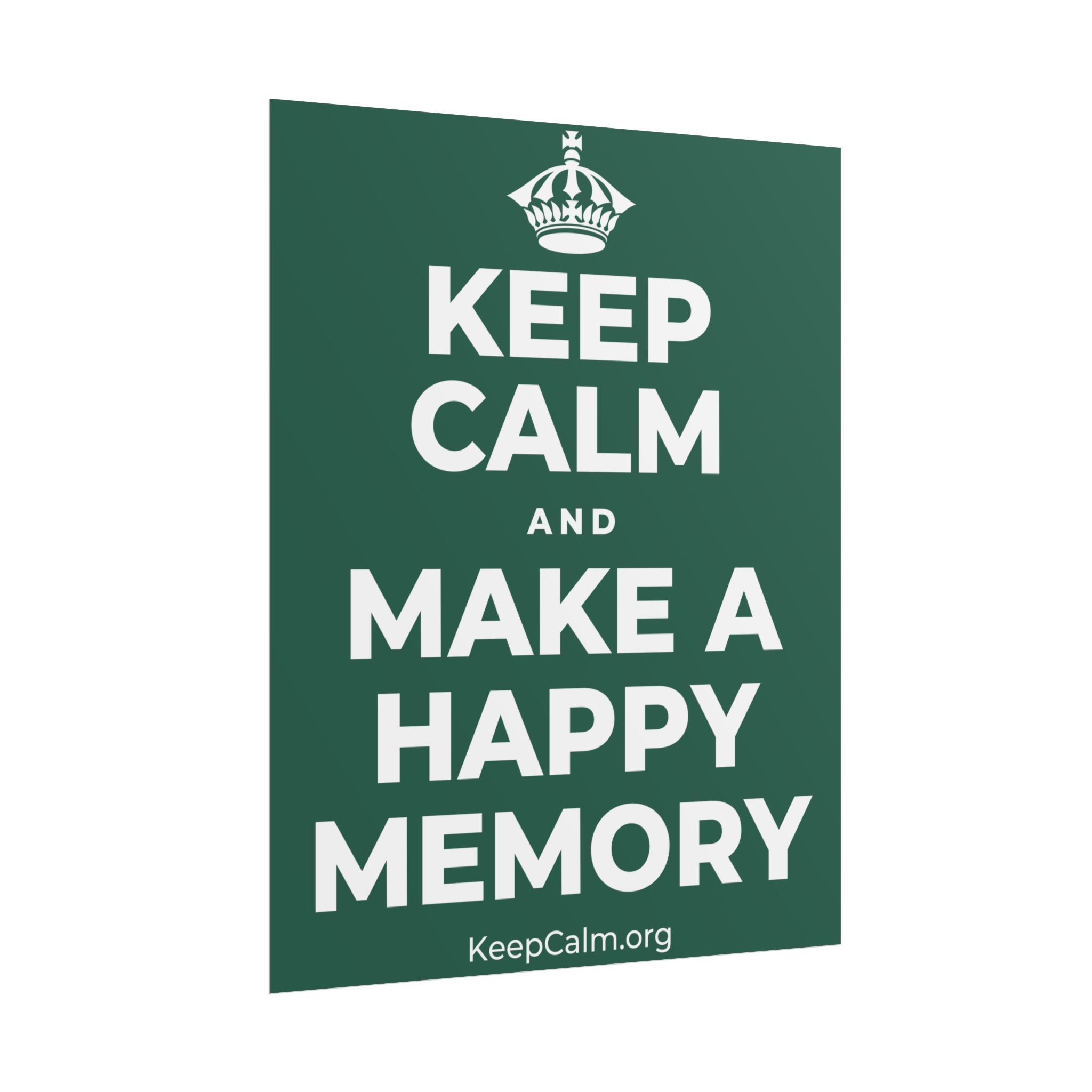 KEEP CALM AND MAKE A HAPPY MEMORY Poster
