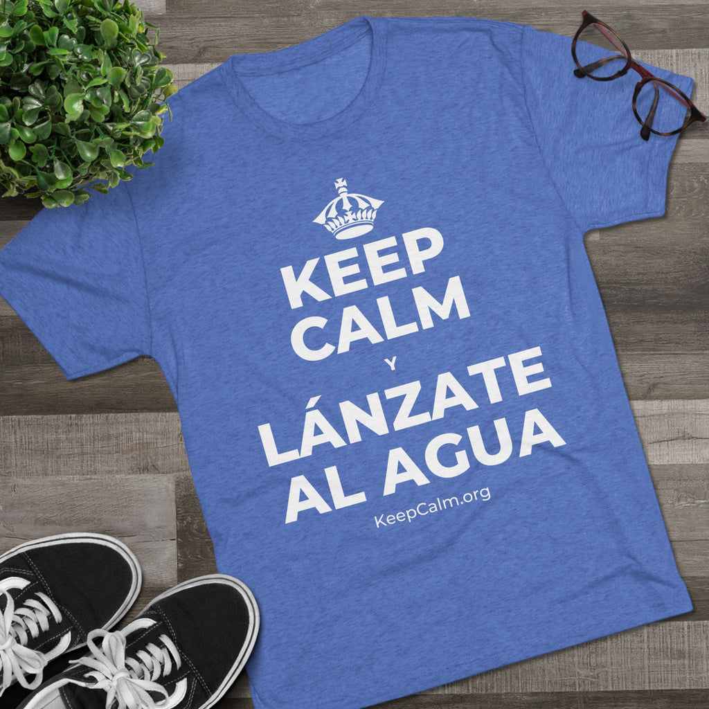 KEEP CALM Y LÁNZATE AL AGUA Tri-Blend Tee
