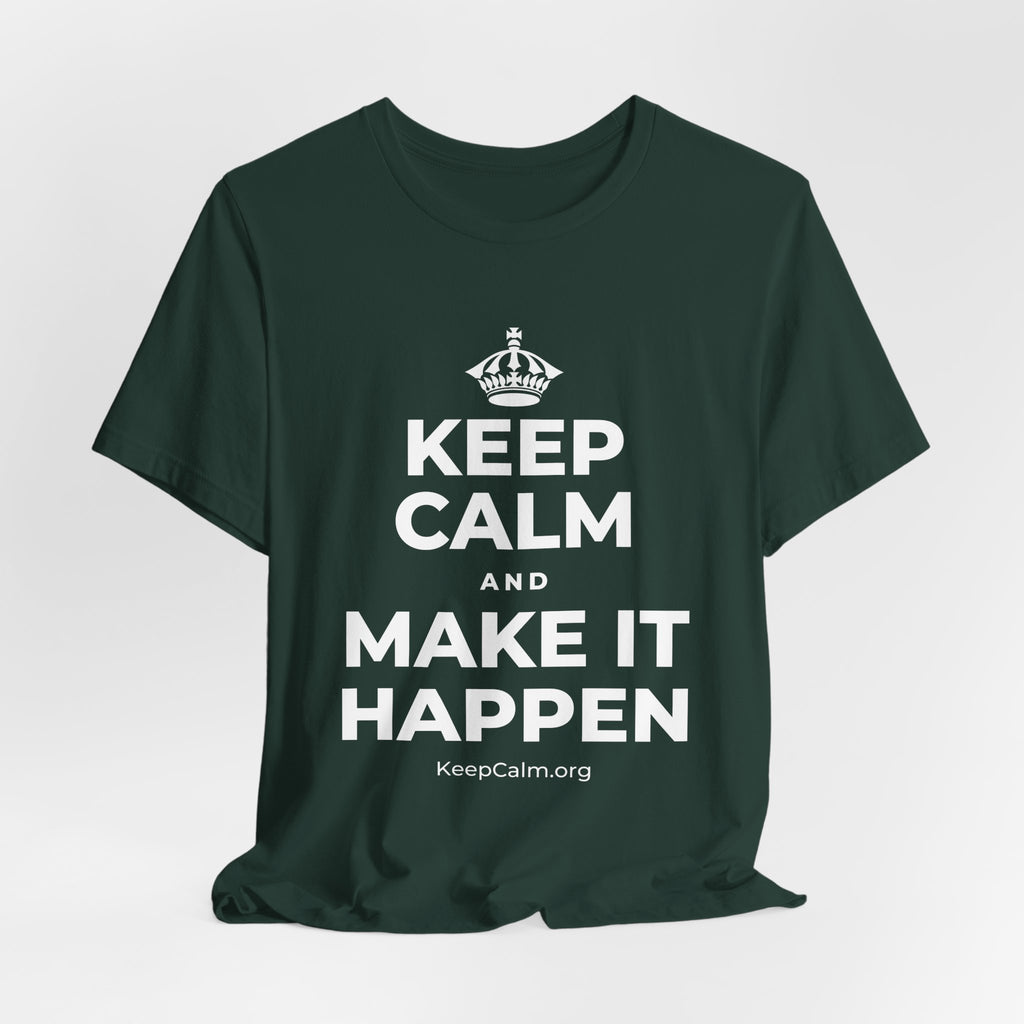 KEEP CALM AND MAKE IT HAPPEN T-Shirt (White–Asphalt)