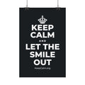 KEEP CALM AND LET THE SMILE OUT Satin Poster (Dark)