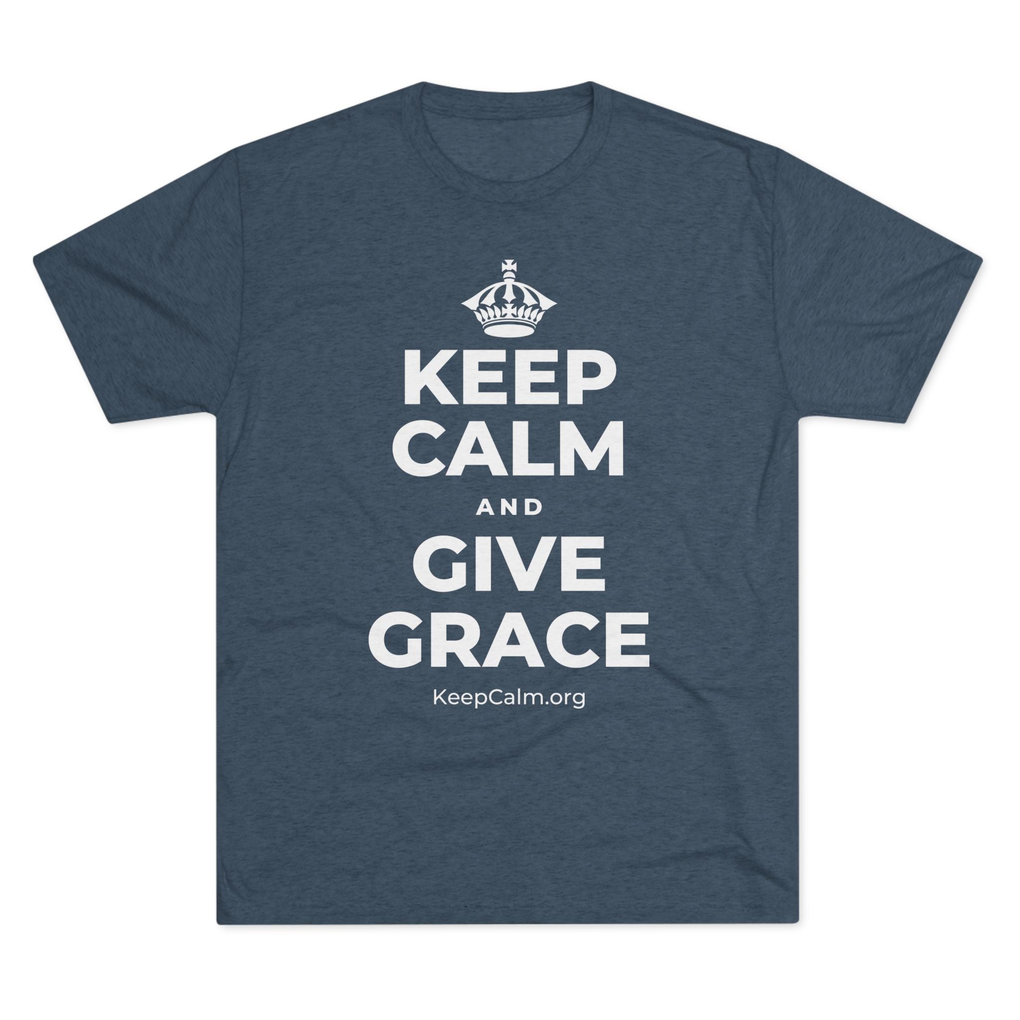 KEEP CALM AND GIVE GRACE Tri-Blend Tee
