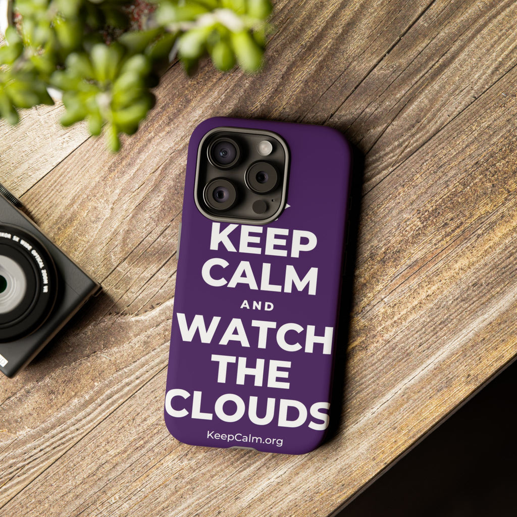 KEEP CALM AND WATCH THE CLOUDS Phone Case