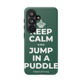 KEEP CALM AND JUMP IN A PUDDLE Phone Case