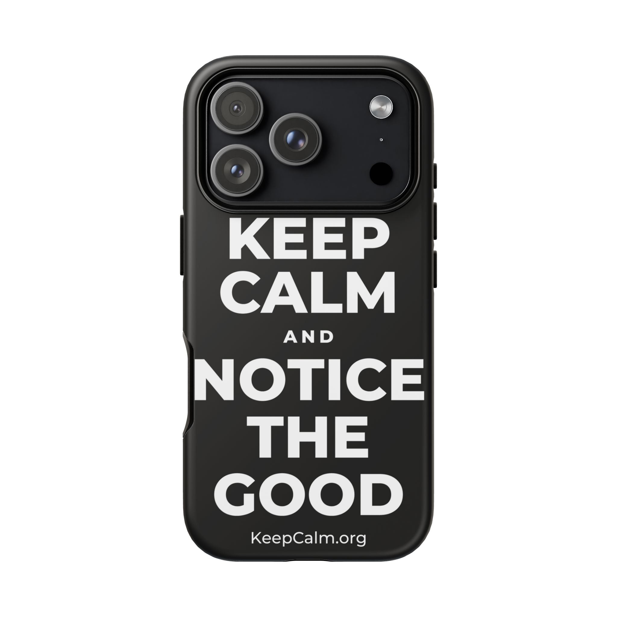 KEEP CALM AND NOTICE THE GOOD Phone Case