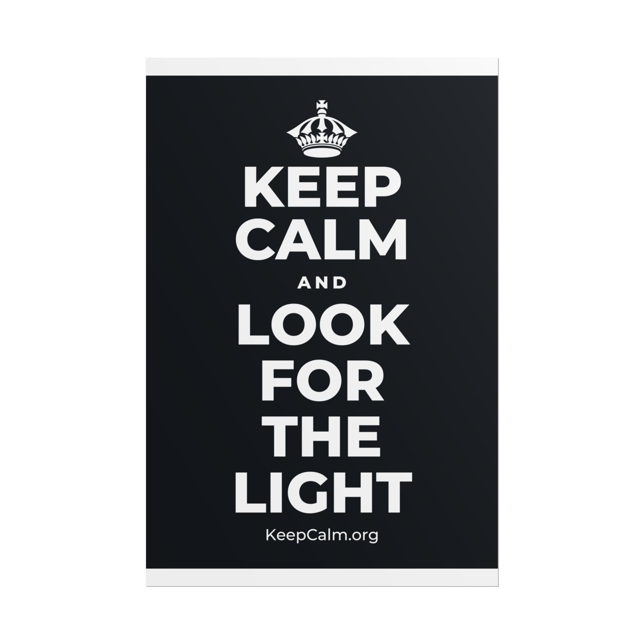 KEEP CALM AND LOOK FOR THE LIGHT Poster (Dark)