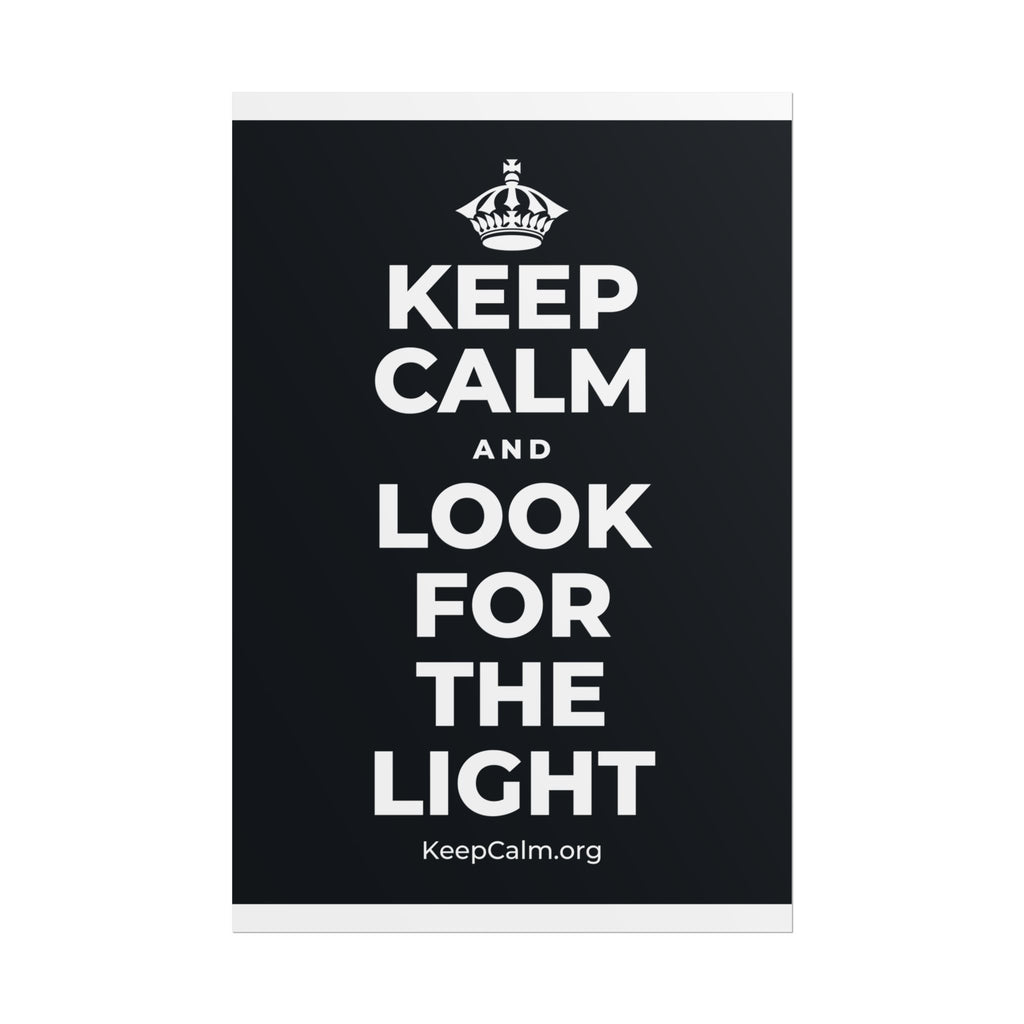 KEEP CALM AND LOOK FOR THE LIGHT Poster (Dark)