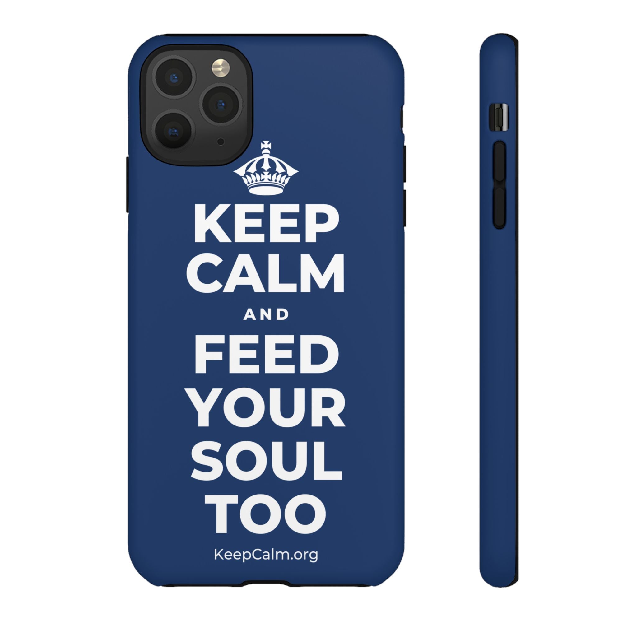 KEEP CALM AND FEED YOUR SOUL TOO Phone Case
