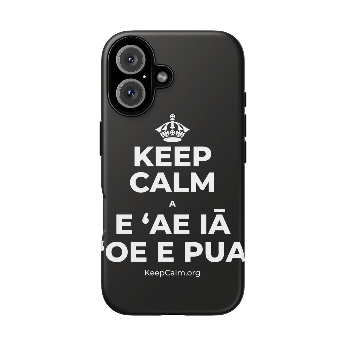 KEEP CALM A E ʻAE IĀ ʻOE E PUA Phone Case