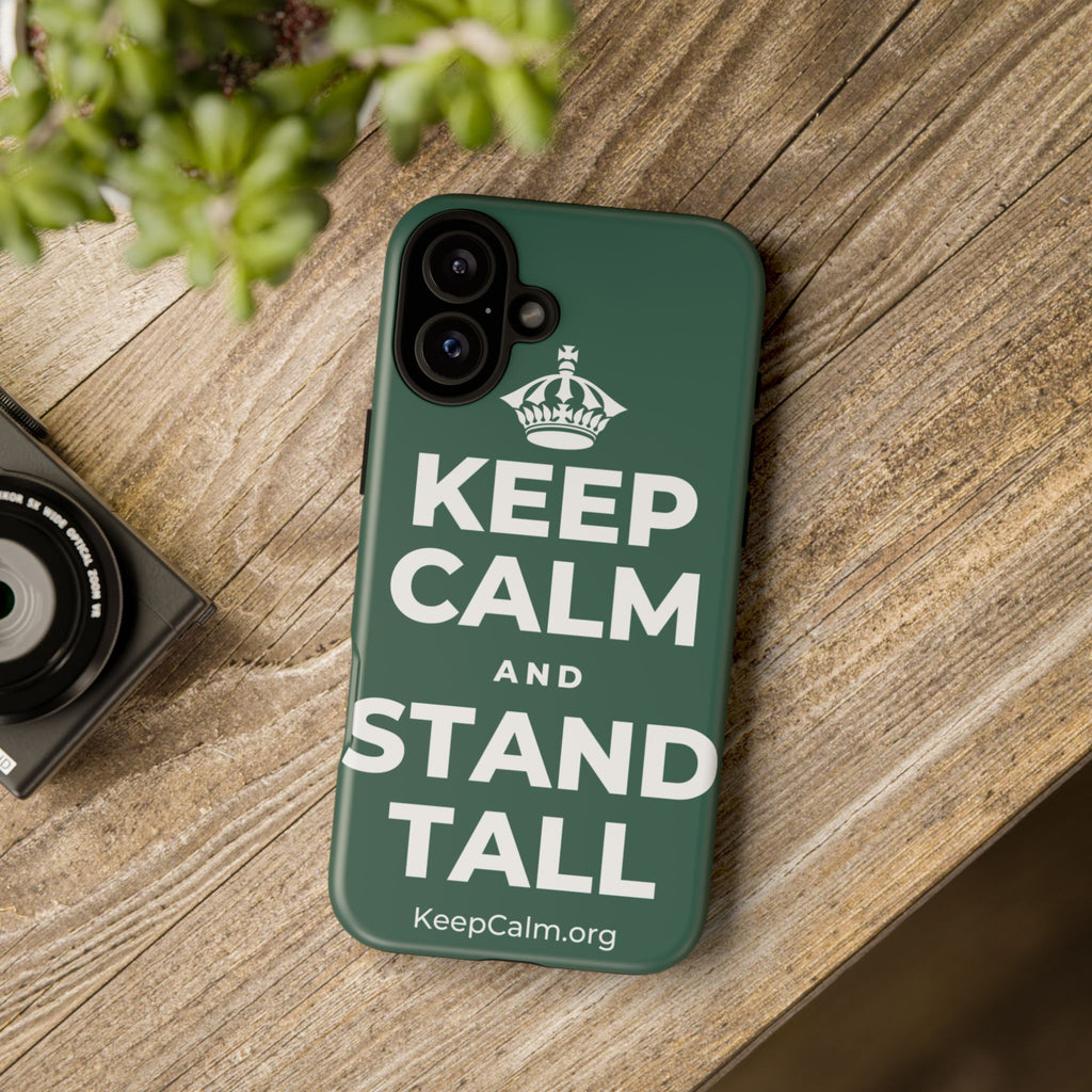 KEEP CALM AND STAND TALL Phone Case