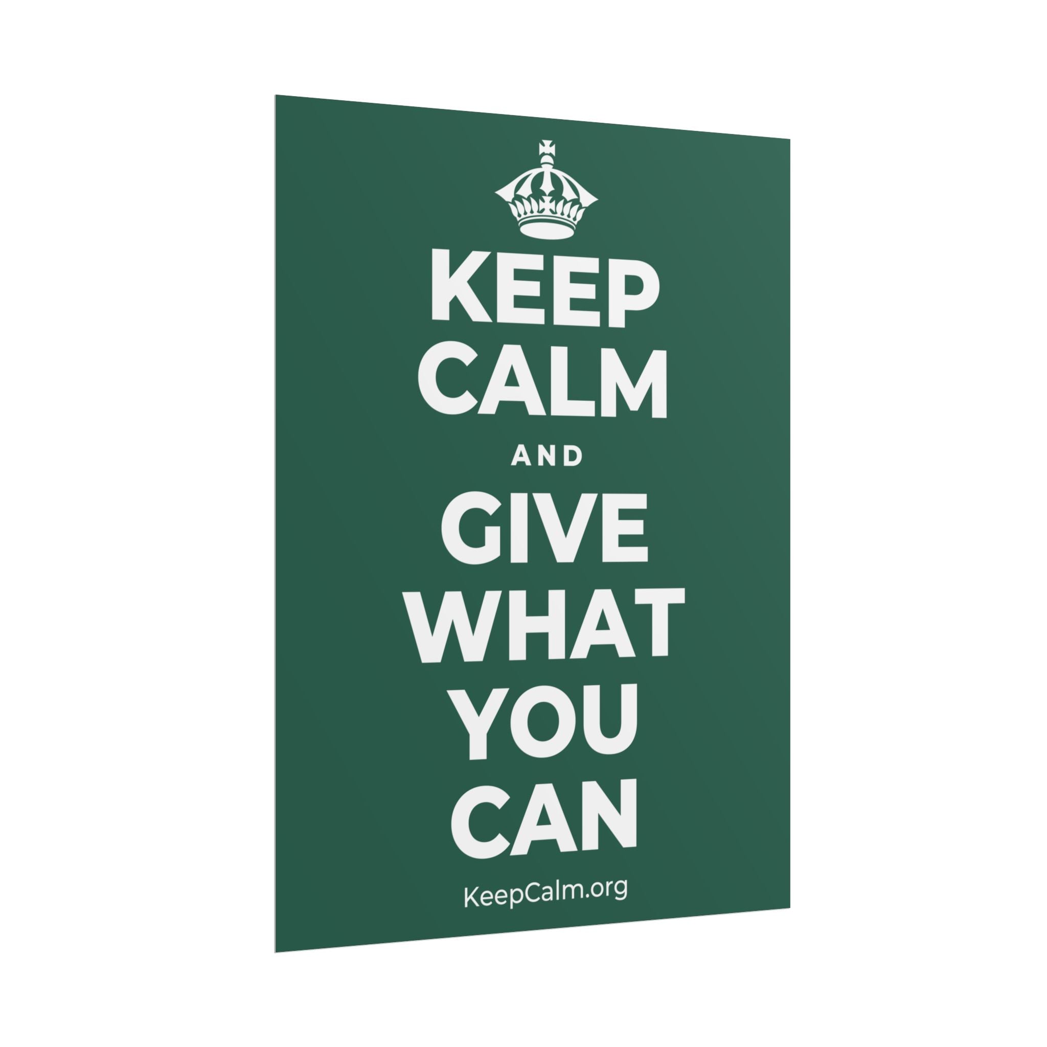 KEEP CALM AND GIVE WHAT YOU CAN Poster