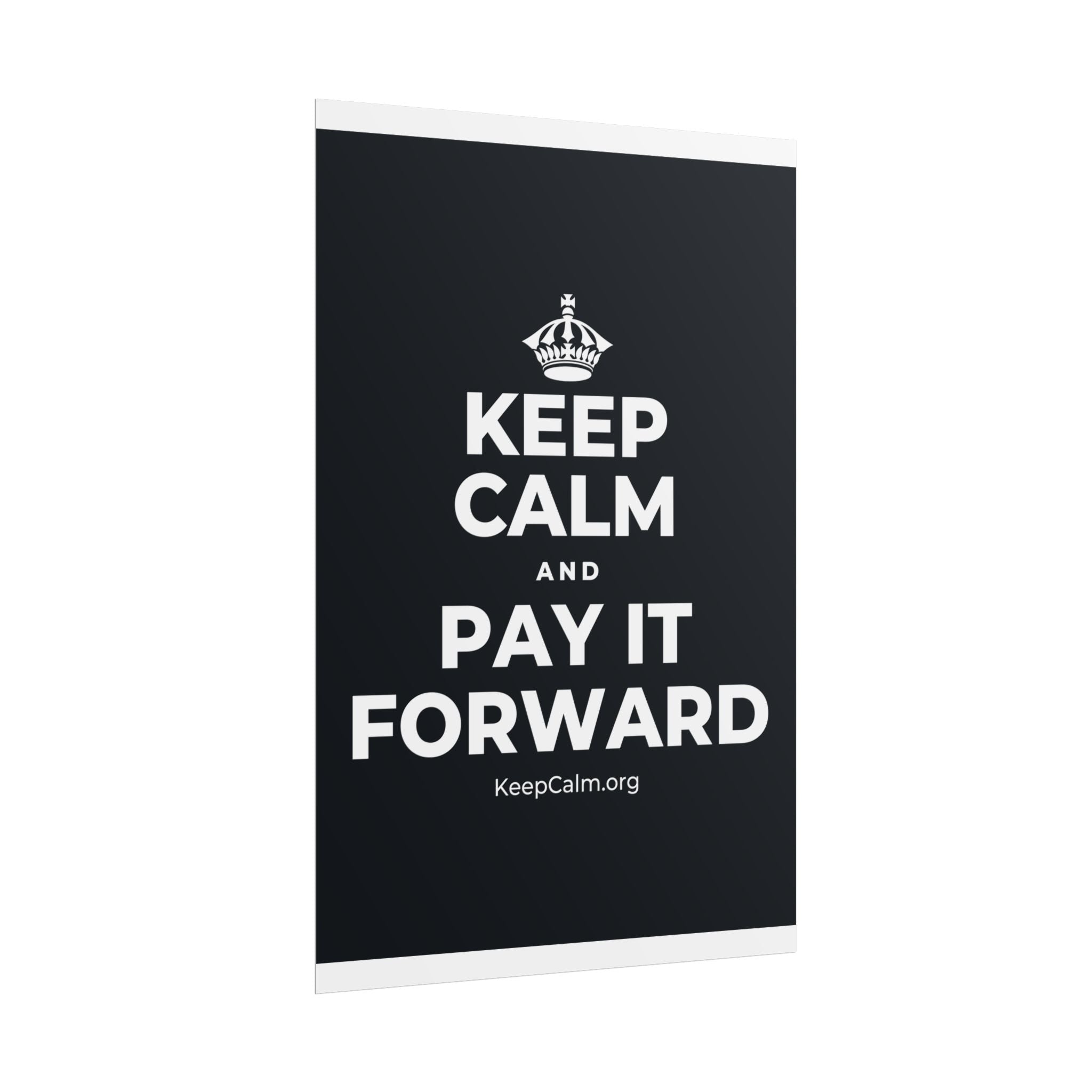 KEEP CALM AND PAY IT FORWARD Poster (Dark)