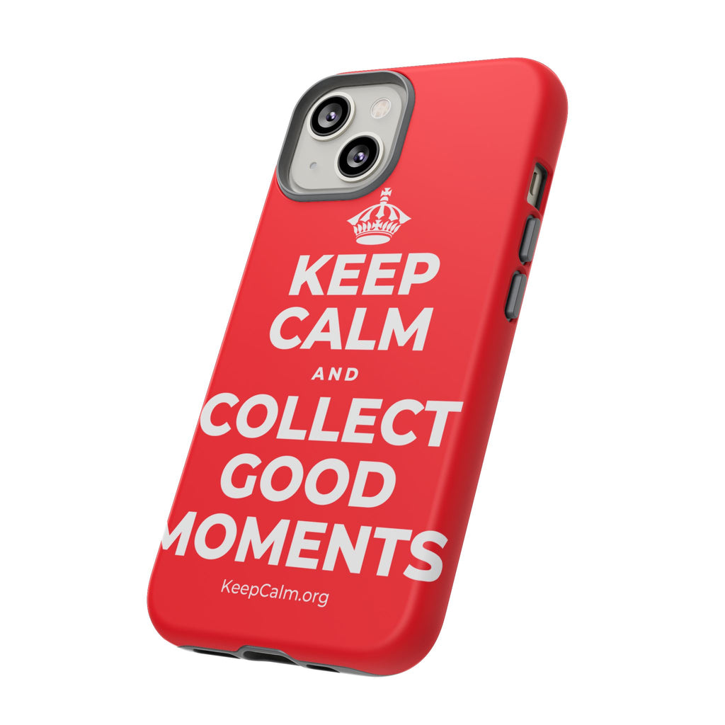 KEEP CALM AND COLLECT GOOD MOMENTS Phone Case