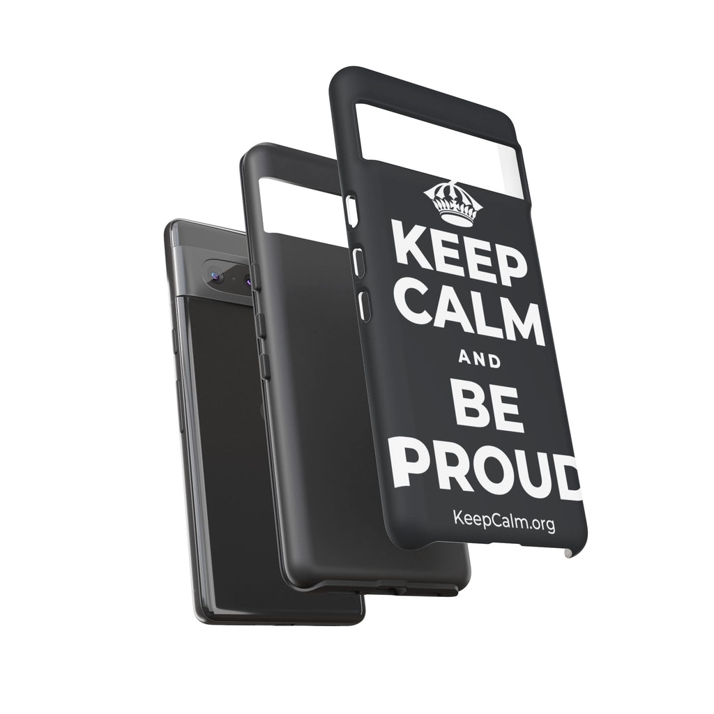 KEEP CALM AND BE PROUD Phone Case (Dark)