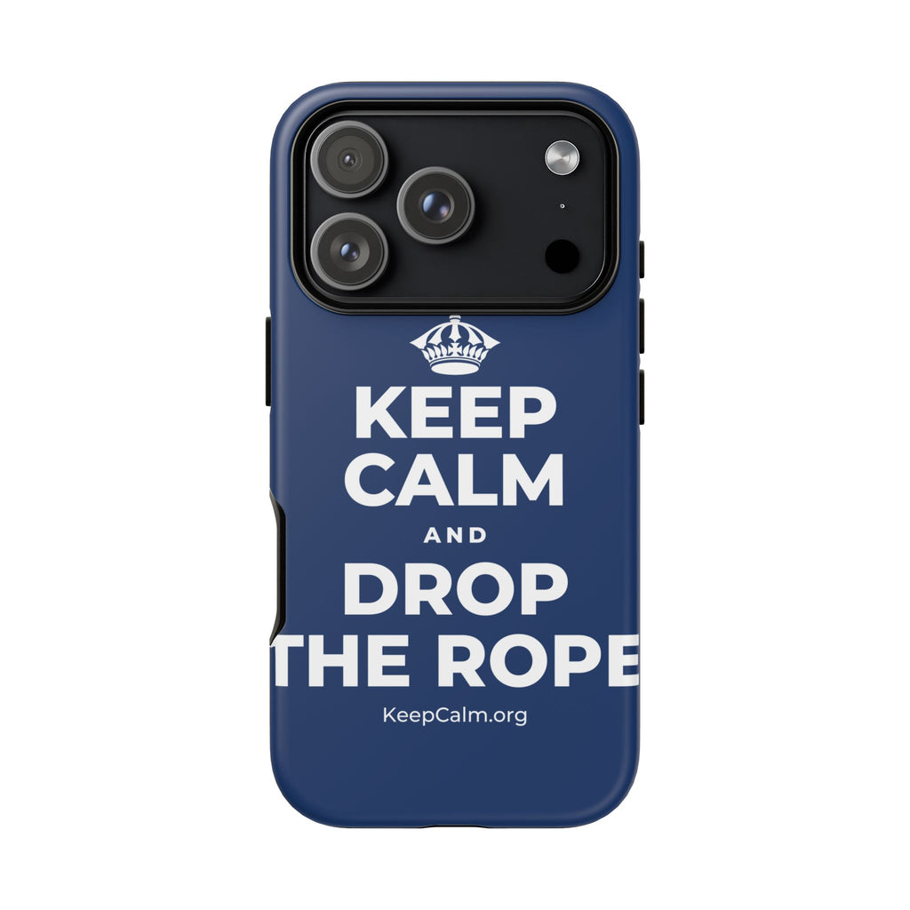 KEEP CALM AND DROP THE ROPE Phone Case