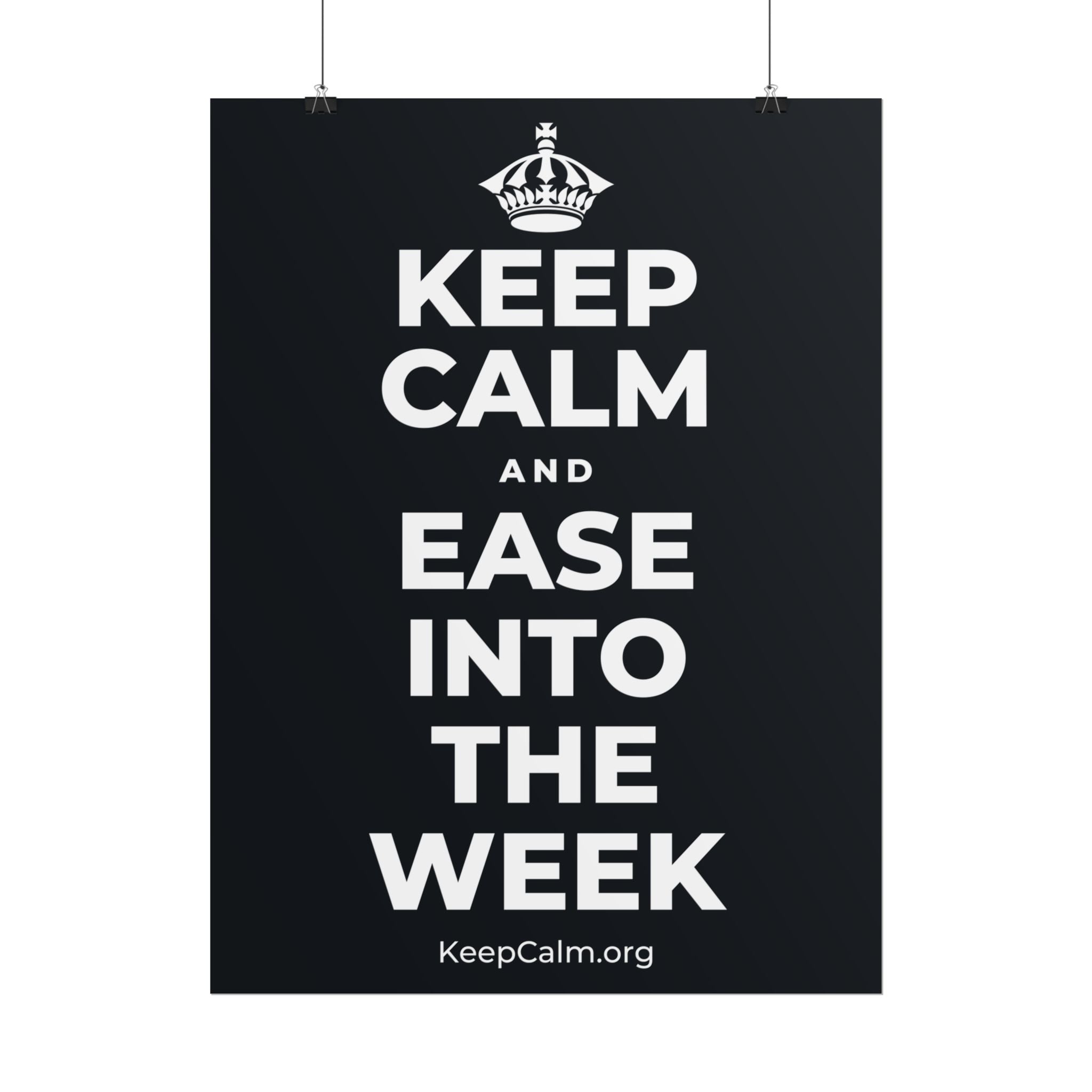 KEEP CALM AND EASE INTO THE WEEK Poster (Dark)