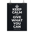 KEEP CALM AND GIVE WHAT YOU CAN Poster (Dark)