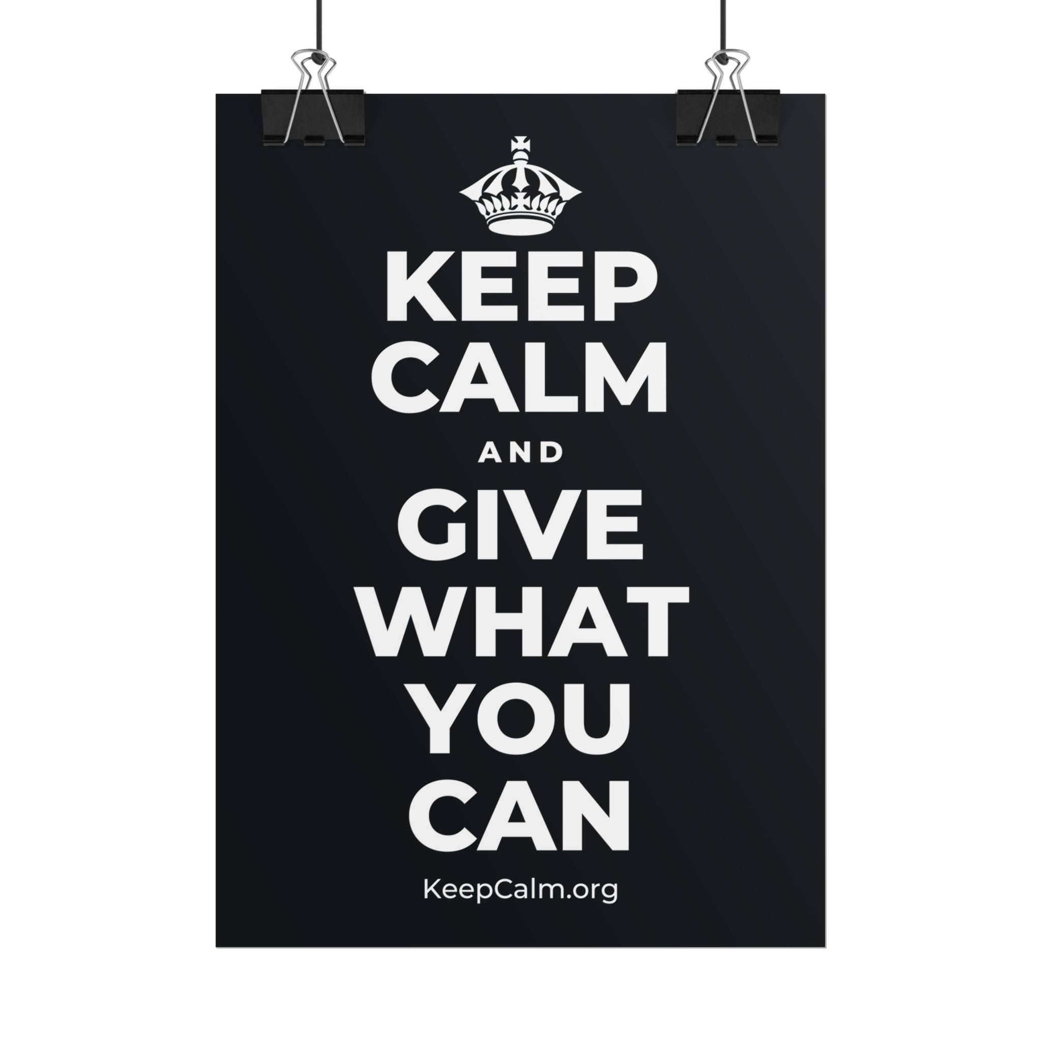 KEEP CALM AND GIVE WHAT YOU CAN Poster (Dark)