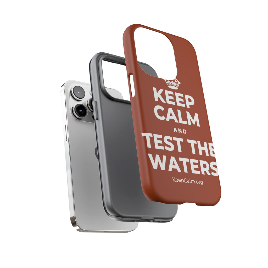 KEEP CALM AND TEST THE WATERS Phone Case