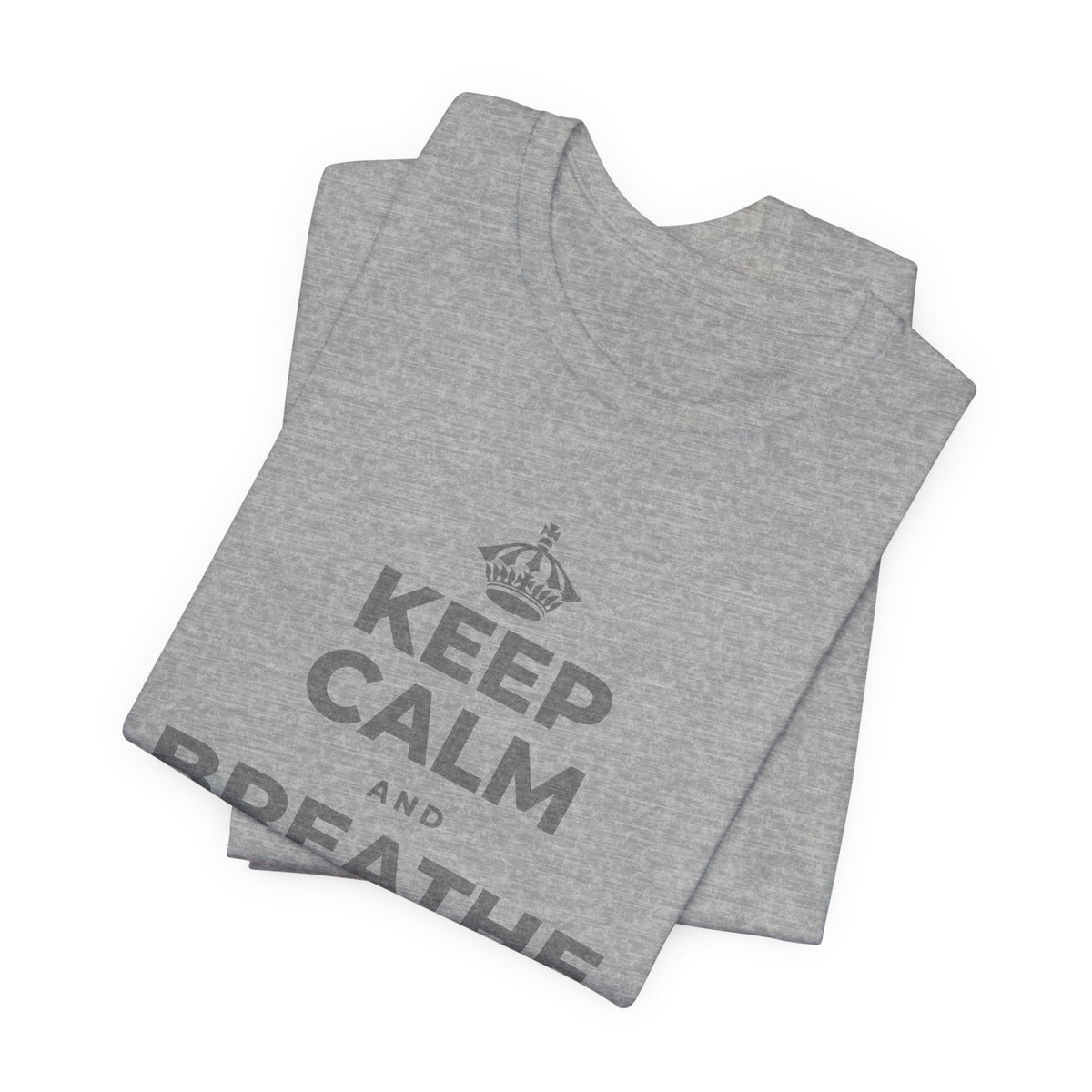 KEEP CALM AND BREATHE BEFORE YOU BEGIN T-Shirt (White–Asphalt)