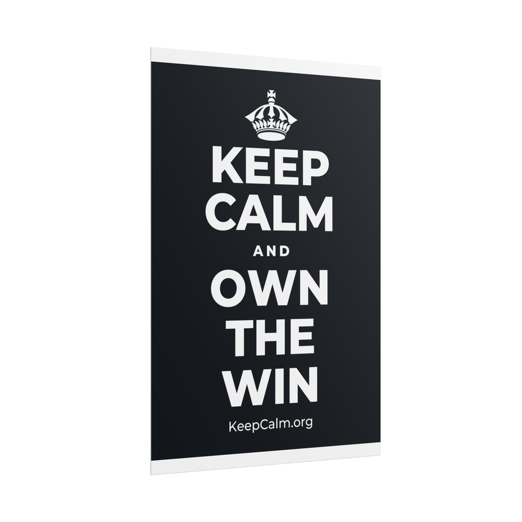 KEEP CALM AND OWN THE WIN Poster (Dark)