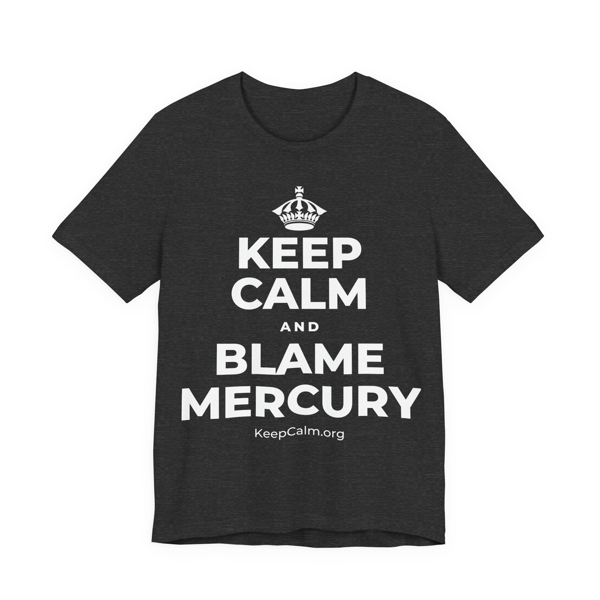 KEEP CALM AND BLAME MERCURY T-Shirt (White–Asphalt)