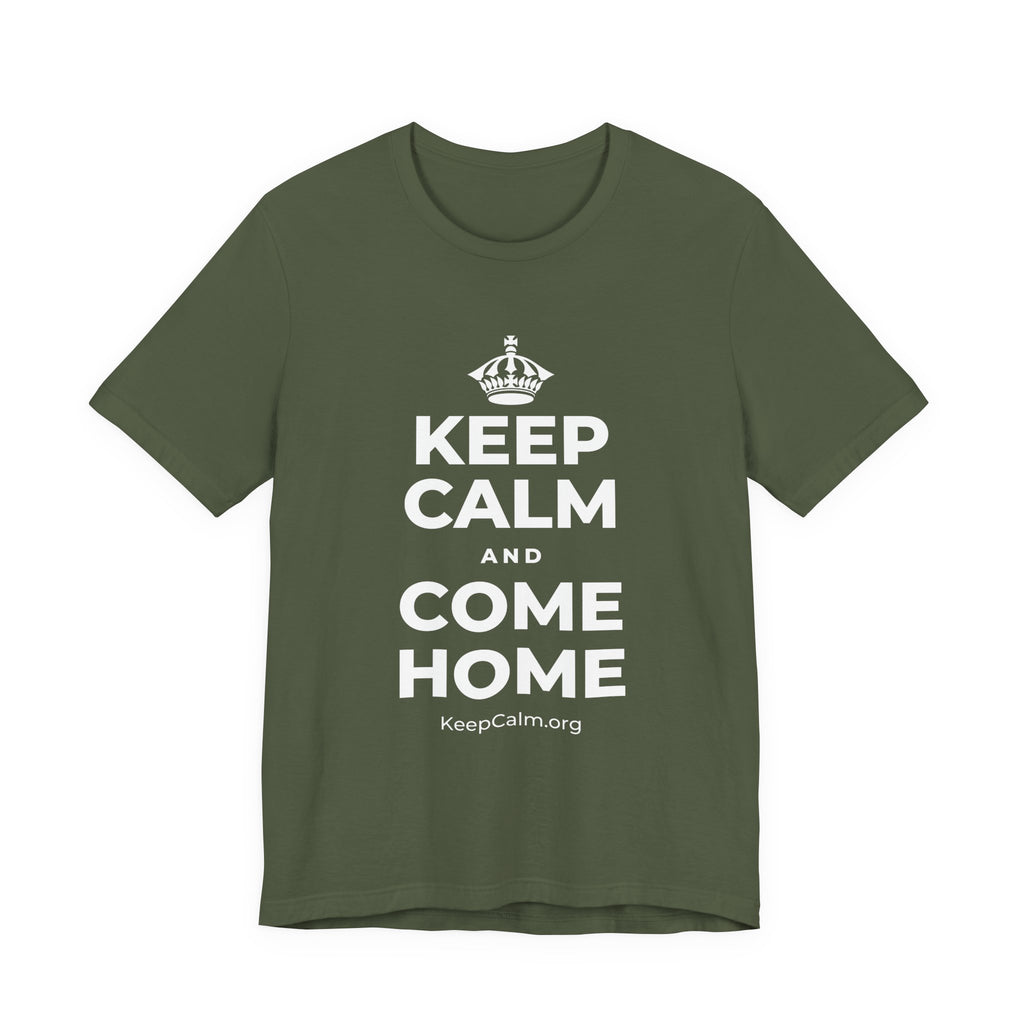 KEEP CALM AND COME HOME T-Shirt (Military Green–Autumn)