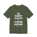 KEEP CALM AND COME HOME T-Shirt (Military Green–Autumn)