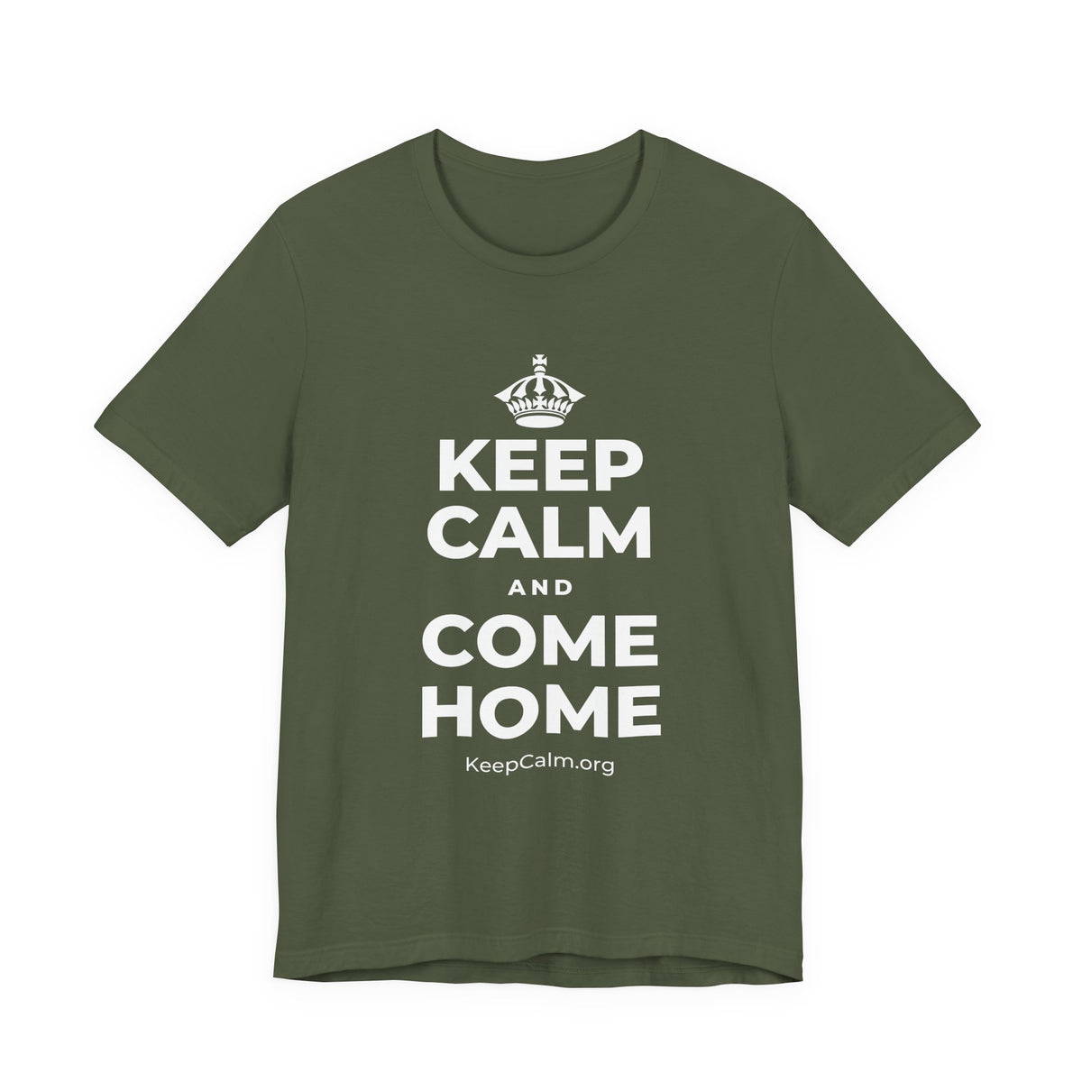 KEEP CALM AND COME HOME T-Shirt (Military Green–Autumn)