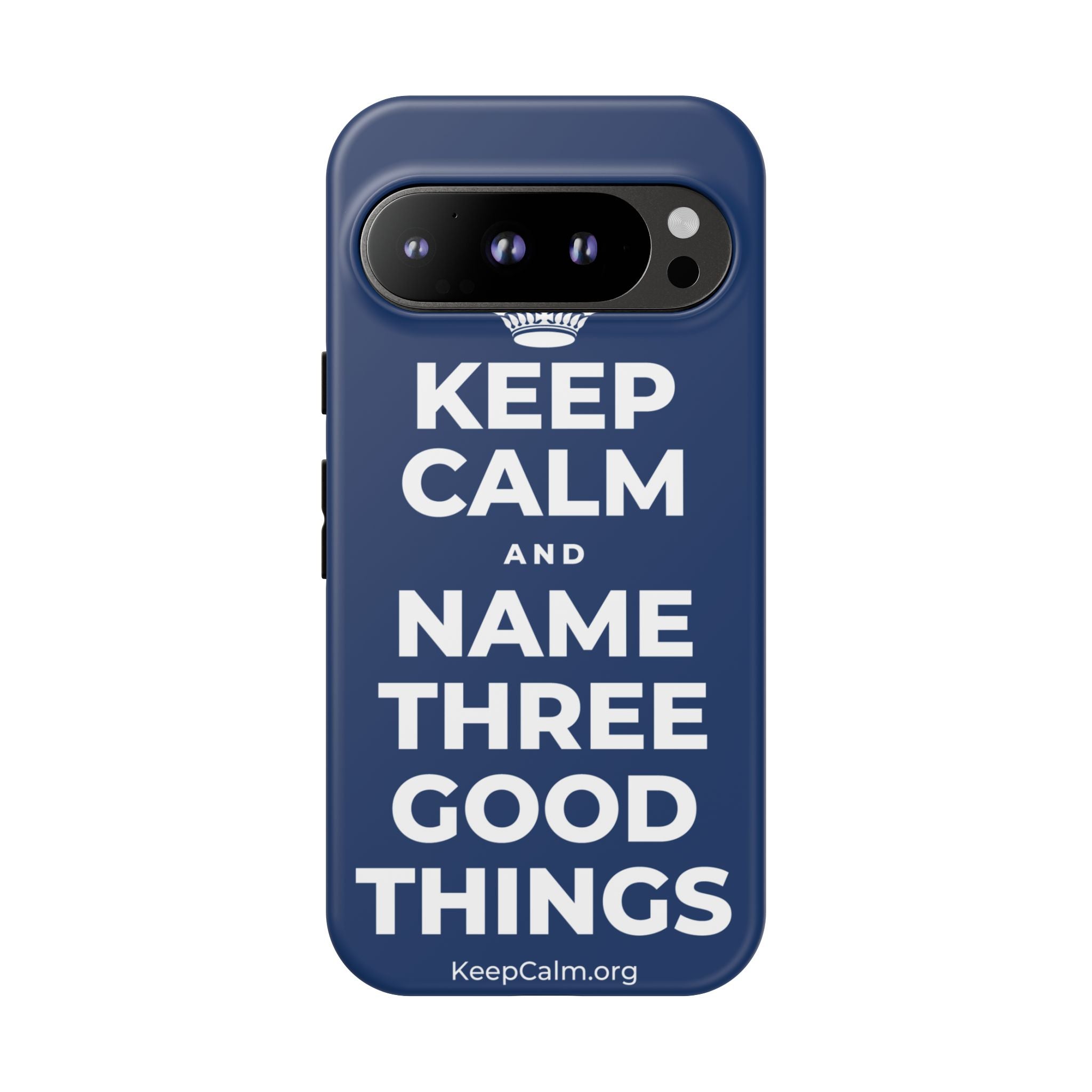 KEEP CALM AND NAME THREE GOOD THINGS Phone Case