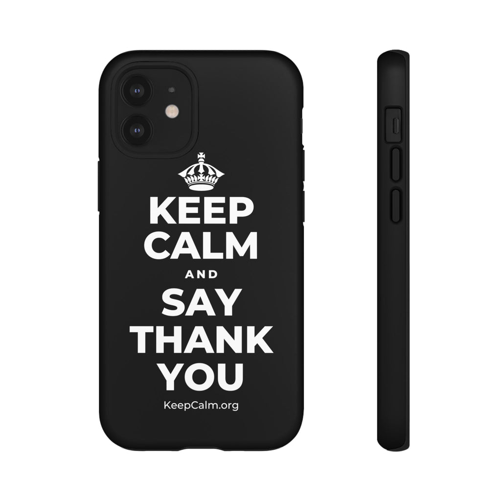 KEEP CALM AND SAY THANK YOU Phone Case
